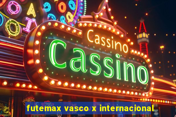 futemax vasco x internacional